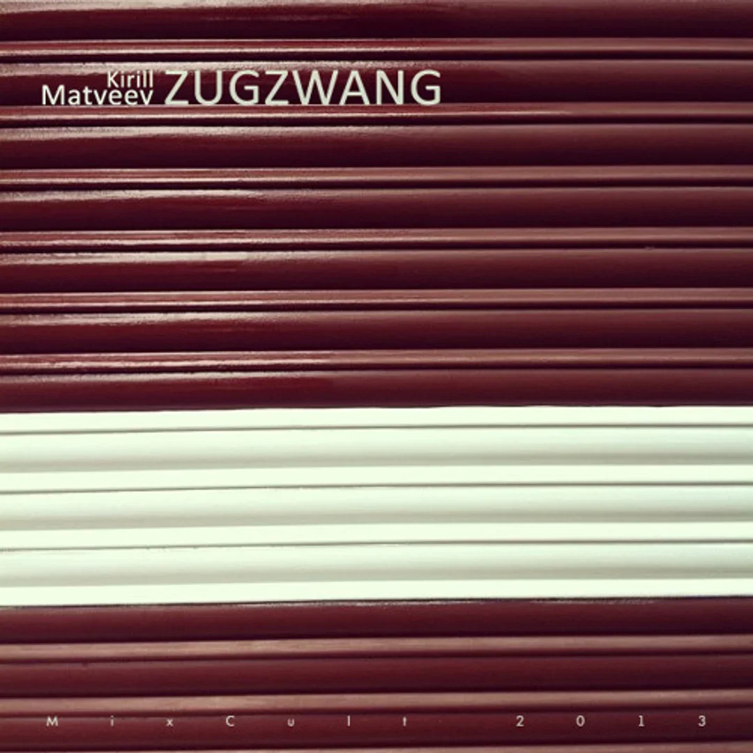 MixCult Podcast # 119: Kirill Matveev - Zugzwang (2013)