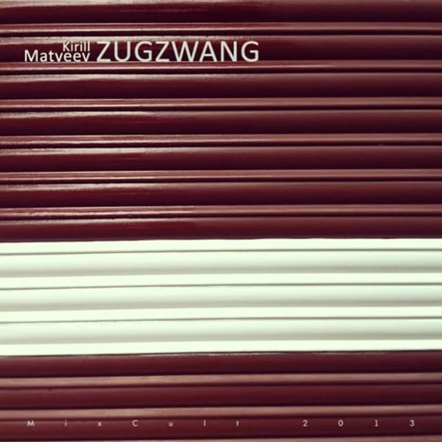 MixCult Podcast # 119: Kirill Matveev - Zugzwang (2013)