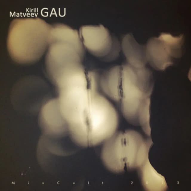 MixCult Podcast # 117: Kirill Matveev - Gau (2013)