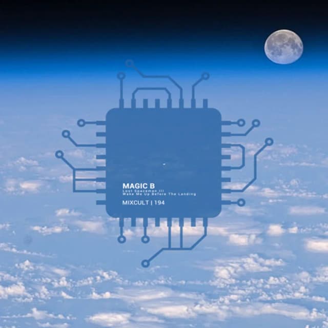 MixCult Radio Podcast # 194 Magic B - Lost Spaceman III • Wake Me Up Before Landing (2017)