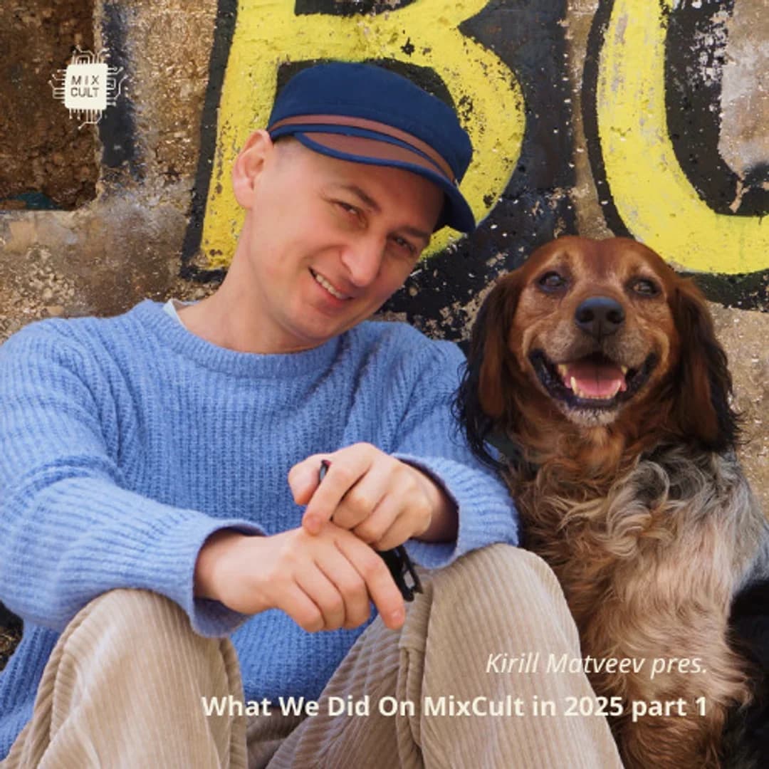 Kirill Matveev pres. What We Did On MixCult in 2025 (part 1)