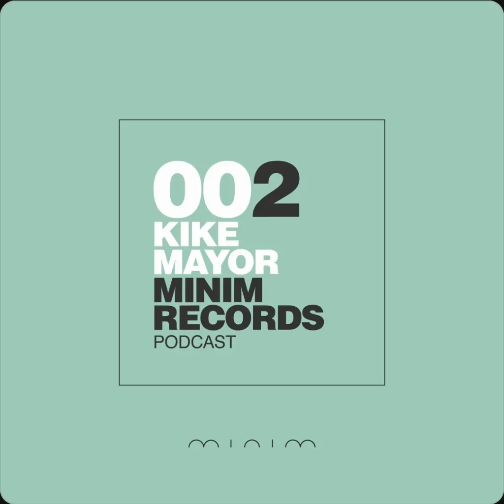 Kike Mayor - MINIM Podcast 002
