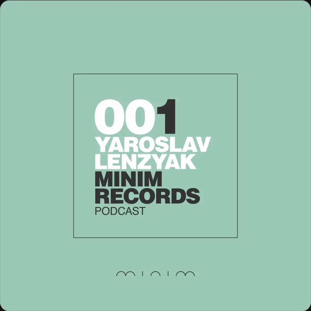 Yaroslav Lenzyak - MINIM Podcast 001