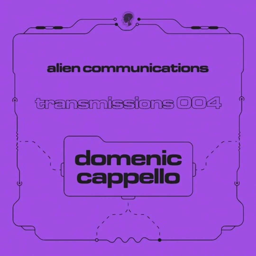 Alien Communications: Transmissions 004 - Domenic Cappello
