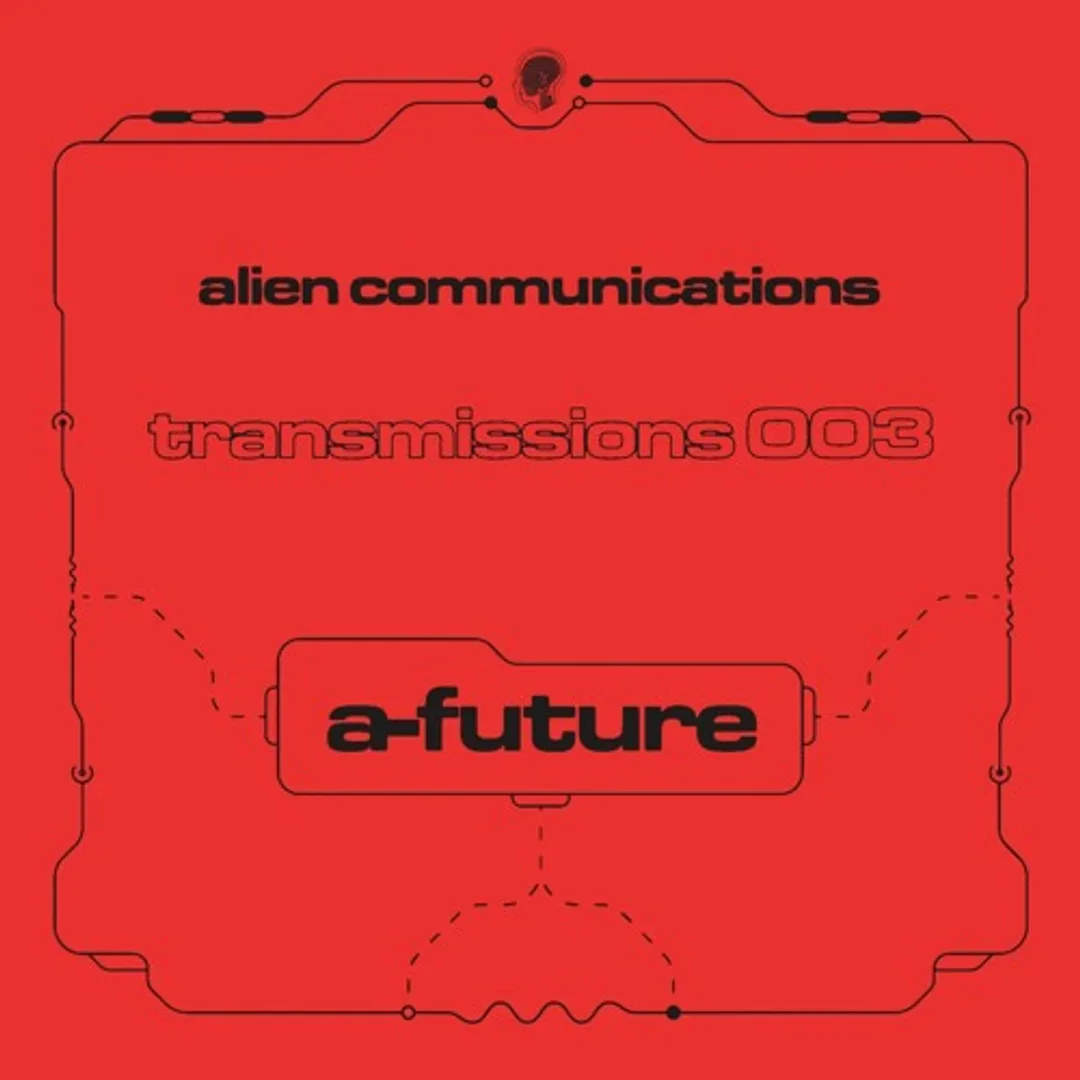 Alien Communications: Transmissions 003 - A-Future