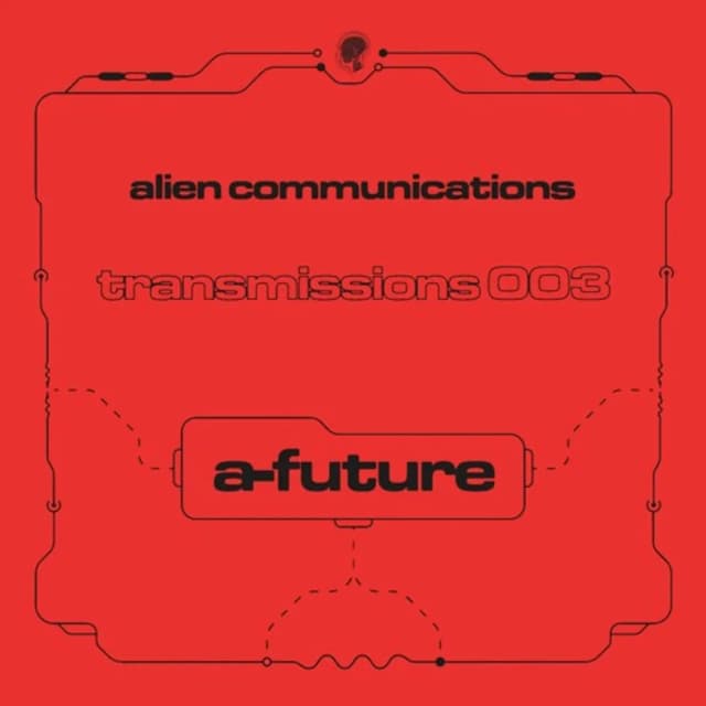 Alien Communications: Transmissions 003 - A-Future