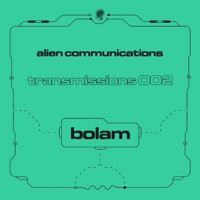 Alien Communications: Transmissions 002 - Bolam