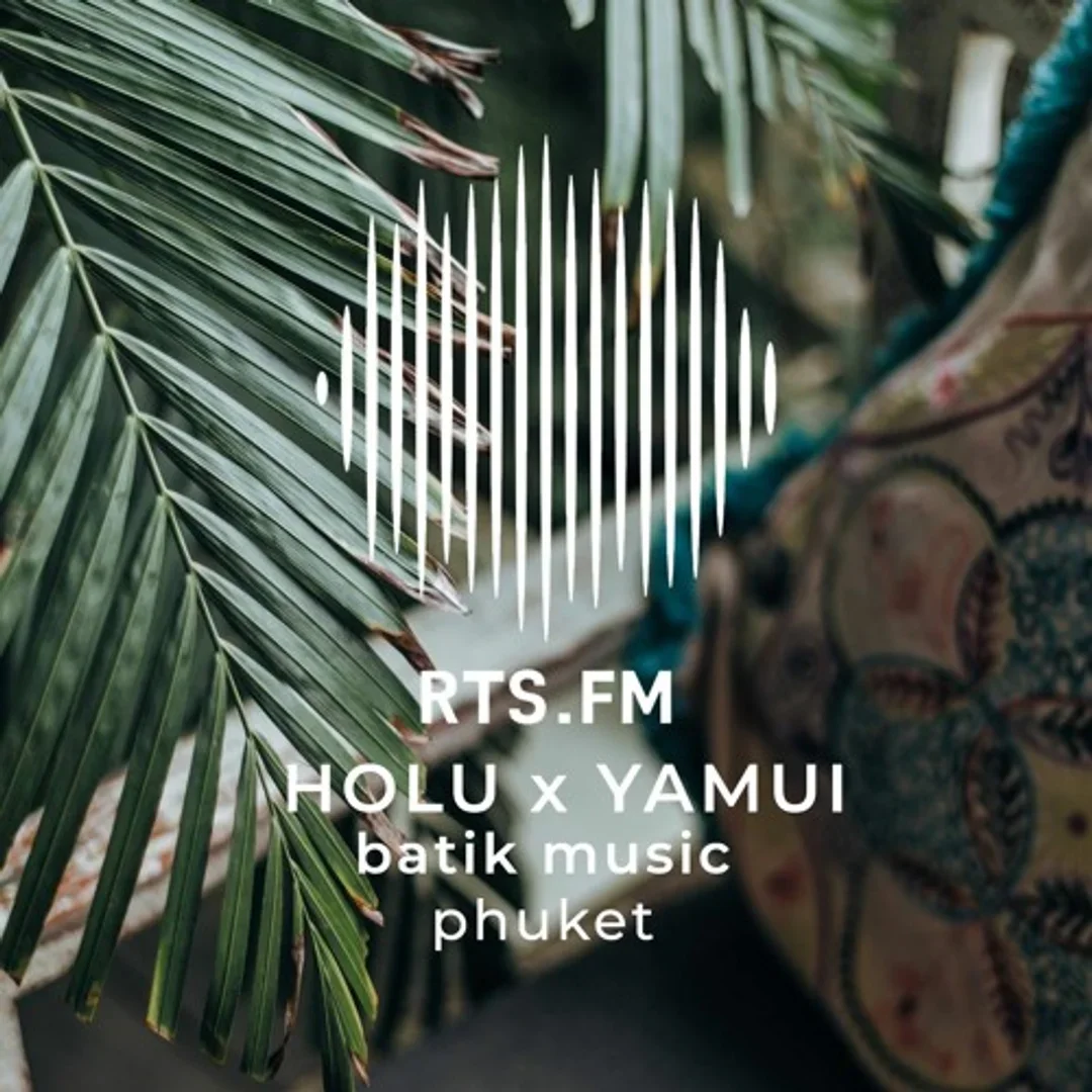 Holu х Yamui RTS.FM Phuket х Batik Music 11.09.2021