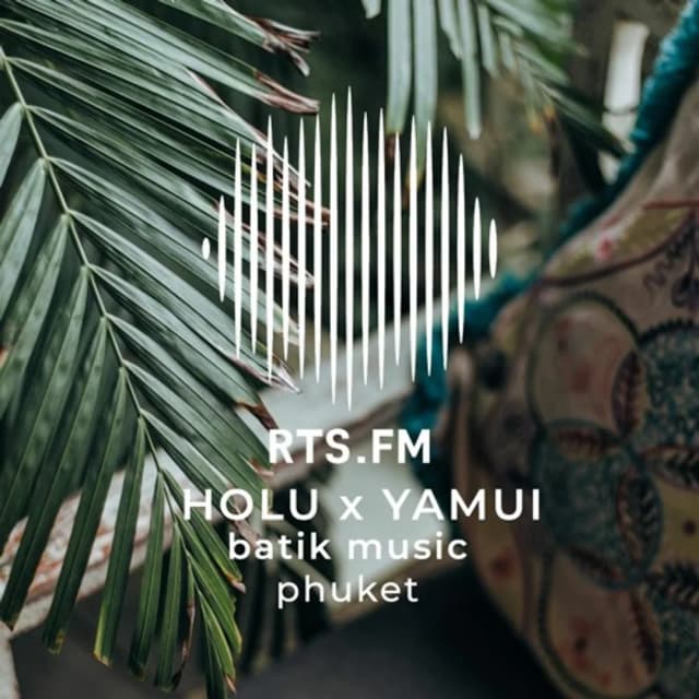 Holu х Yamui RTS.FM Phuket х Batik Music 11.09.2021