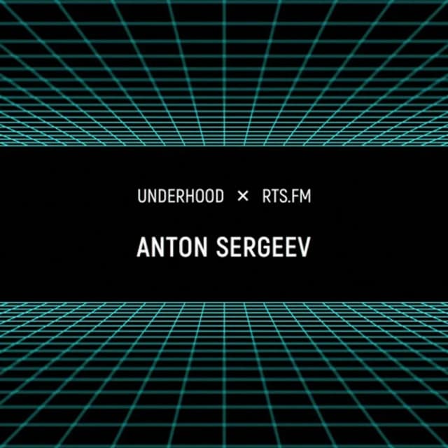 Anton Sergeev / RTS.fm x Underhood.prod @ Wip