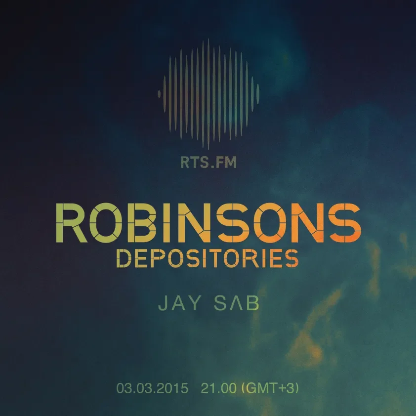 Jay | Robinsons Depositories x RTS.FM 03.03.2015