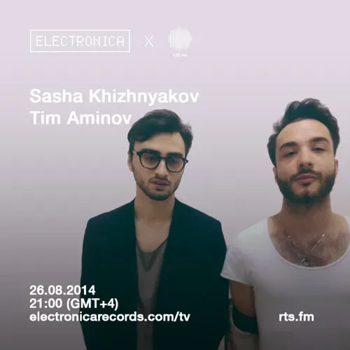 Sasha Khizhnyakov @ Electronica Records x RTS.FM – 26.08.2014