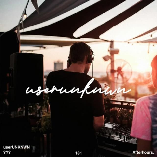Afterhours 131: userUNKNWN ☁