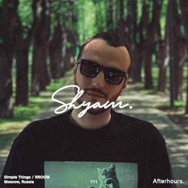 Afterhours 111: Shyam ☁